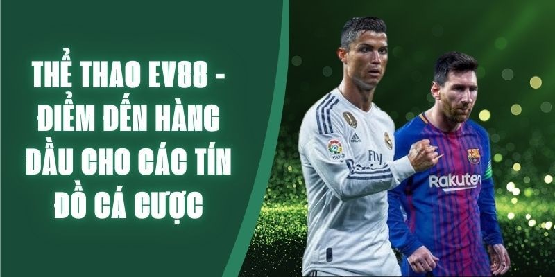 Bóng đá là bộ môn yêu thích nhất tại thể thao EV88